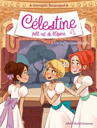 Icon image Un ballet inoubliable: Célestine petit rat de l'Opéra - tome 3