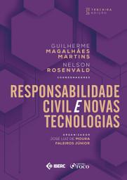 Icon image Responsabilidade Civil e Novas Tecnologias - 3a Ed - 2026: Edição 3