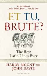 Icon image Et tu, Brute?: The Best Latin Lines Ever