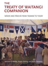 Icon image The Treaty of Waitangi Companion: Maori and Pakeha from Tasman to Today