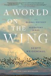 Icon image A World on the Wing: The Global Odyssey of Migratory Birds