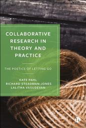 Icon image Collaborative Research in Theory and Practice: The Poetics of Letting Go