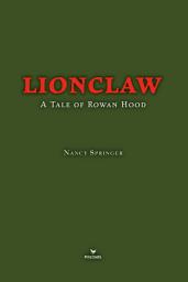 Icon image Lionclaw: A Tale of Rowan Hood