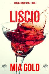 Icon image Liscio (Un giallo di Ruby Steele – Libro 4)