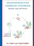 Icon image Enantioselective Chemical Synthesis: Methods, Logic, and Practice