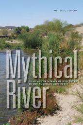Icon image Mythical River: Chasing the Mirage of New Water in the American Southwest