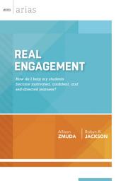 Icon image Real Engagement: How do I help my students become motivated, confident, and self-directed learners? (ASCD Arias)