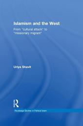 Icon image Islamism and the West: From "Cultural Attack" to "Missionary Migrant"