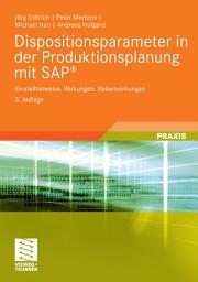 Icon image Dispositionsparameter in der Produktionsplanung mit SAP®: Einstellhinweise, Wirkungen, Nebenwirkungen, Ausgabe 5