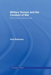 Icon image Military Honour and the Conduct of War: From Ancient Greece to Iraq