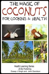 Icon image The Magic of Coconuts For Cooking and Health