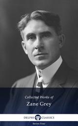 Icon image Delphi Collected Works of Zane Grey US (Illustrated)
