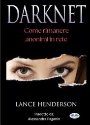 Icon image Darknet: come rimanere anonimi in rete