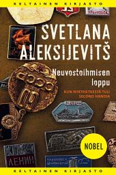 Icon image Neuvostoihmisen loppu: Kun nykyhetkestä tuli second handia
