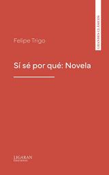 Icon image Sí sé por qué: Novela
