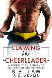 Icon image Claiming His Cheerleader: A Forbidden Romance