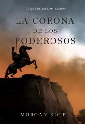 Icon image La corona de los poderosos (Reyes y hechiceros - Libro#9)
