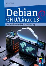 Icon image Debian GNU/Linux 13: Der umfassende Praxiseinstieg