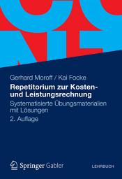 Icon image Repetitorium zur Kosten- und Leistungsrechnung: Systematisierte Übungsmaterialien mit Lösungen, Ausgabe 2