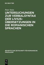 Icon image Untersuchungen zur Verbalsyntax der Liviusübersetzungen in die romanischen Sprachen: Ein Versuch zur Anwendung quantitativer Methoden in der historisch-vergleichenden Syntax