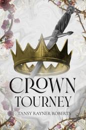 Icon image Crown Tourney: Ten tales of deadly damsels, cursed castles and edged weapons