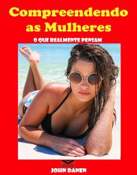 Icon image Compreendendo as Mulheres: O que realmente pensam