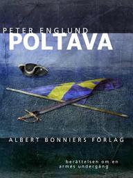 Icon image Poltava : berättelsen om en armés undergång