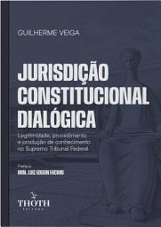 Icon image Jurisdição Constitucional Dialógica: legitimidade, procedimento e produção de conhecimento no Supremo Tribunal Federal