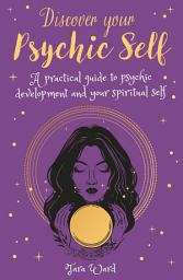 Icon image Discover Your Psychic Self: A Practical Guide to Psychic Development and Spiritual Self