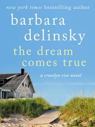 Icon image The Dream Comes True: A Crosslyn Rise Novel