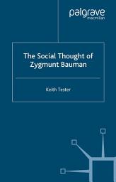 Icon image The Social Thought of Zygmunt Bauman