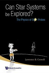 Icon image Can Star Systems Be Explored?: The Physics of Star Probes