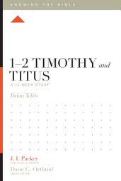 Icon image 1–2 Timothy and Titus: A 12-Week Study