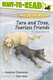 Icon image Tara and Tiree, Fearless Friends: A True Story (Ready-to-Read Level 2) (with audio recording)
