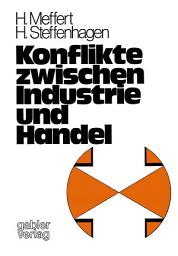 Icon image Konflikte zwischen Industrie und Handel: Empirische Untersuchungen im Lebensmittelsektor der BRD