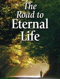 Icon image The Road to Eternal Life