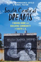 Icon image South Central Dreams: Finding Home and Building Community in South L.A.