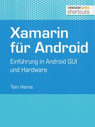 Icon image Xamarin für Android: Einführung in Android GUI und Hardware