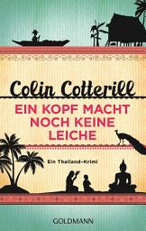 Icon image Ein Kopf macht noch keine Leiche - Jimm Juree 2: Ein Thailand-Krimi