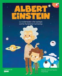 Icon image Albert Einstein: Lo scienziato che spiegò come funziona l’Universo