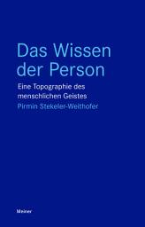 Icon image Das Wissen der Person: Eine Topographie des menschlichen Geistes