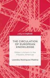 Icon image The Circulation of European Knowledge: Niklas Luhmann in the Hispanic Americas
