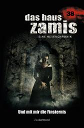 Icon image Das Haus Zamis 38 - Und mit mir die Finsternis