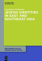 Icon image Jewish Identities in East and Southeast Asia: Singapore, Manila, Taipei, Harbin, Shanghai, Rangoon, and Surabaya