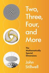 Icon image Two, Three, Four, and More: The Mathematically Special Dimensions