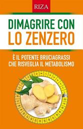 Icon image Dimagrire con lo zenzero: È il potente bruciagrassi che risveglia il metabolismo