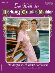 Icon image Die Welt der Hedwig Courths-Mahler 824: Du darfst mich nicht verlassen
