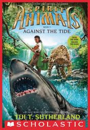Icon image Against the Tide (Spirit Animals, Book 5)