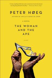 Icon image The Woman and the Ape: A Novel