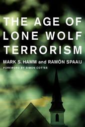 Icon image The Age of Lone Wolf Terrorism